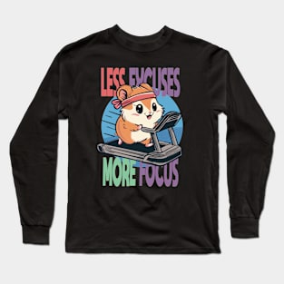 Less Excuses More Focus Long Sleeve T-Shirt